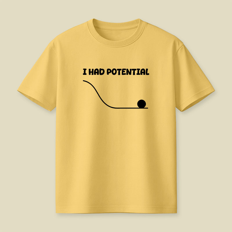 I Had Potential Playful T-Shirt