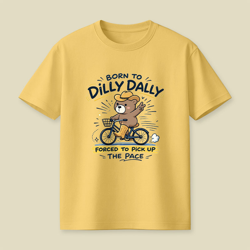 Born To Dilly Dally Playful T-Shirt