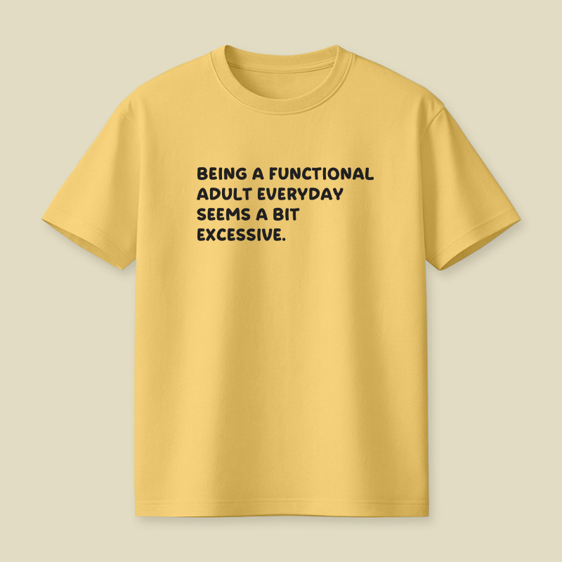 Being A Functional Adult Playful T-Shirt