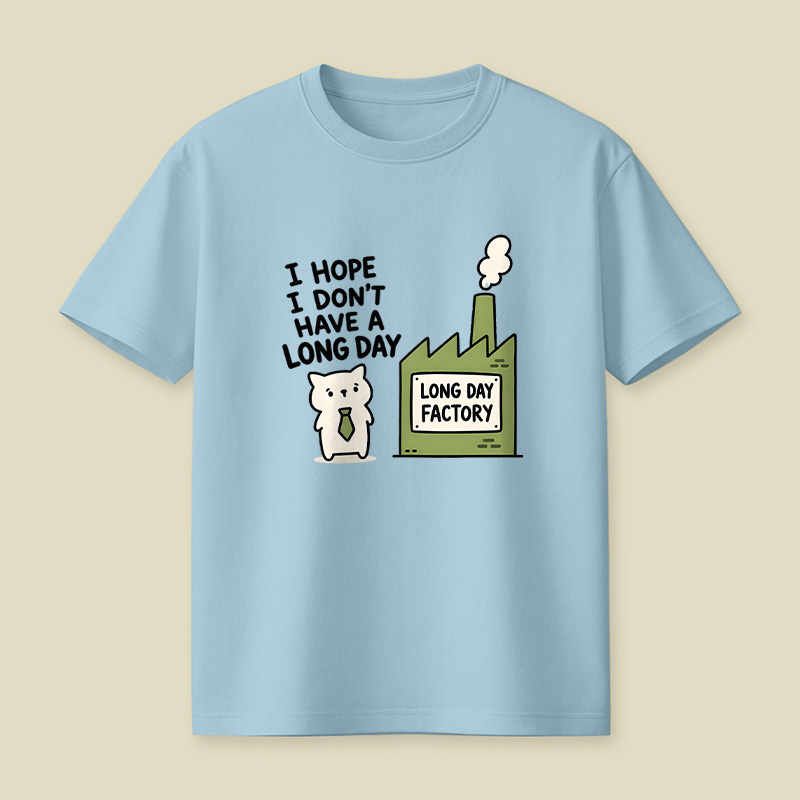 I Hope I Do not Have A Long Day Playful T-Shirt