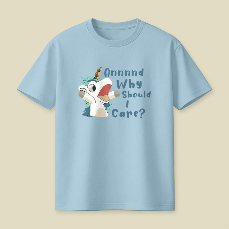 And Why Should I Care Playful T-Shirt