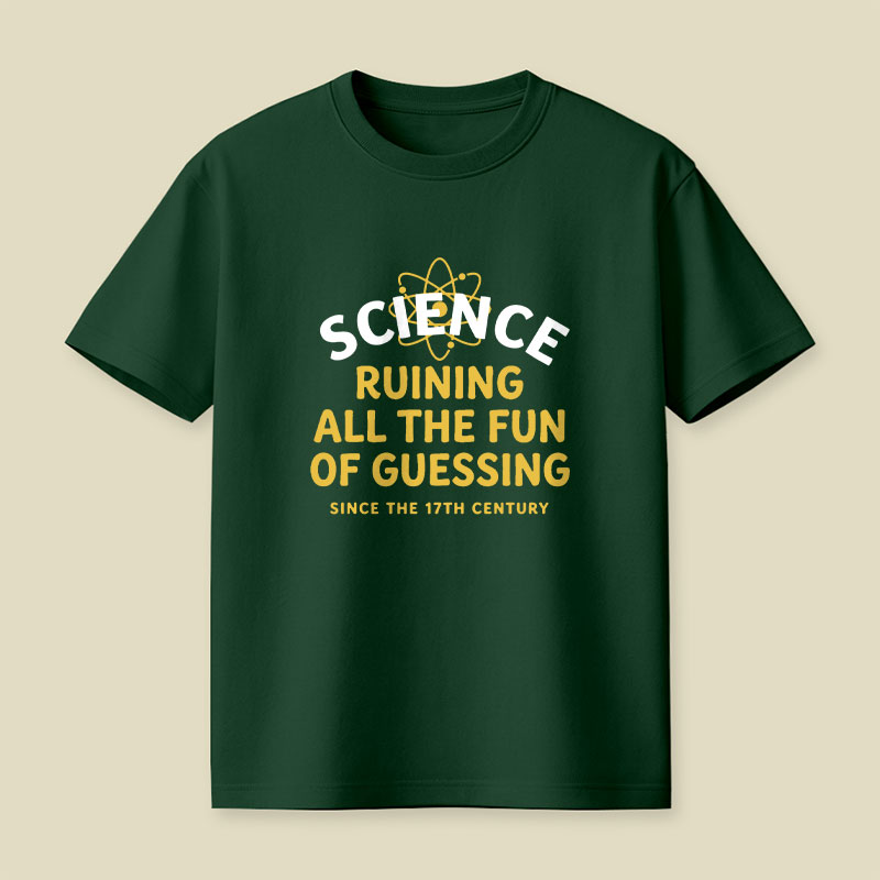 Science Ruining All The Fun Of Guessing Playful T-Shirt