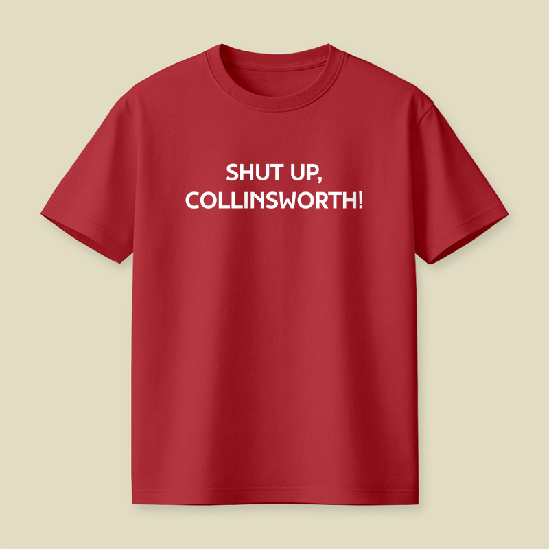 Shut up Collinsworth Playful T-Shirt