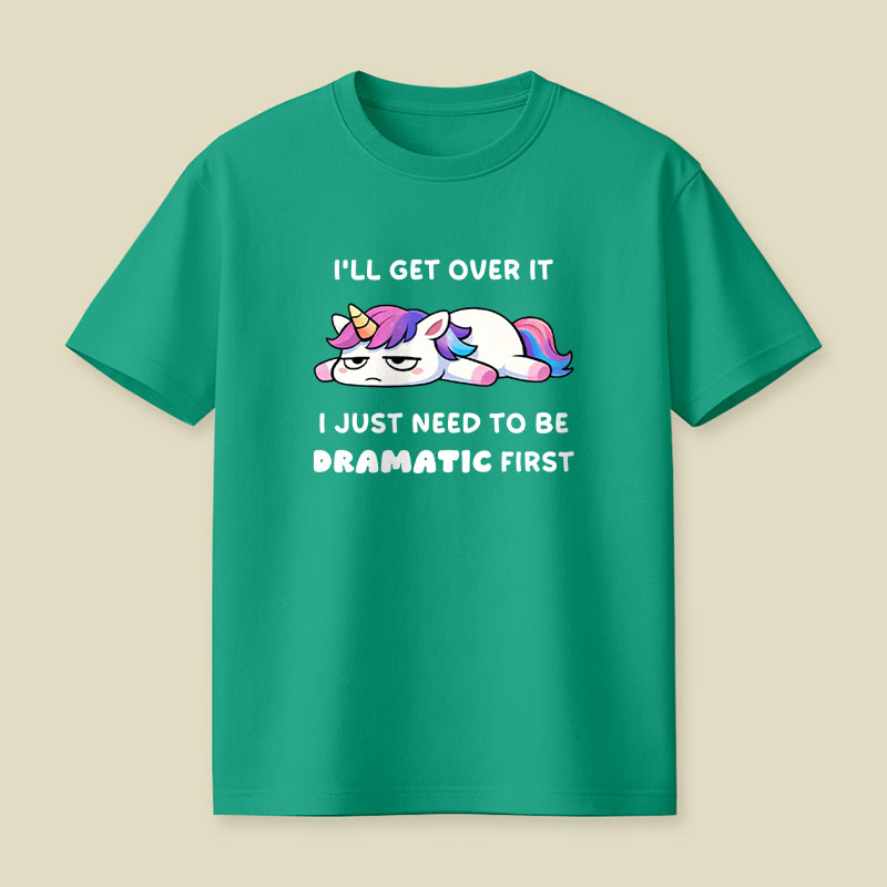 I Just Need To Be Dramatic Playful T-Shirt