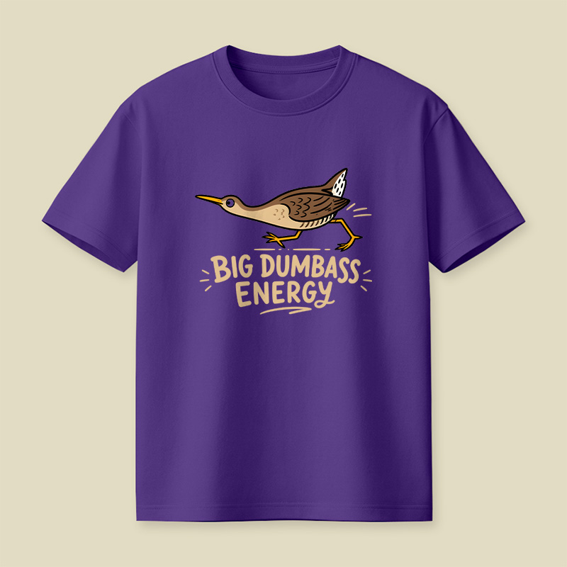 Big Dumbass Energy Playful T-Shirt