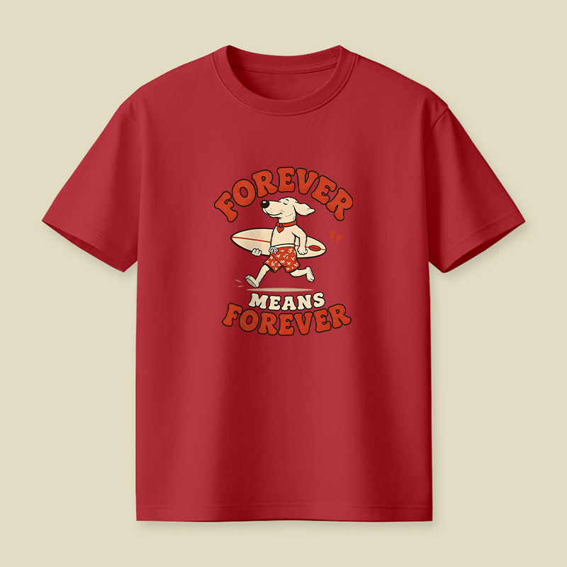 Forever Means Forever Surf Dog Playful T-Shirt