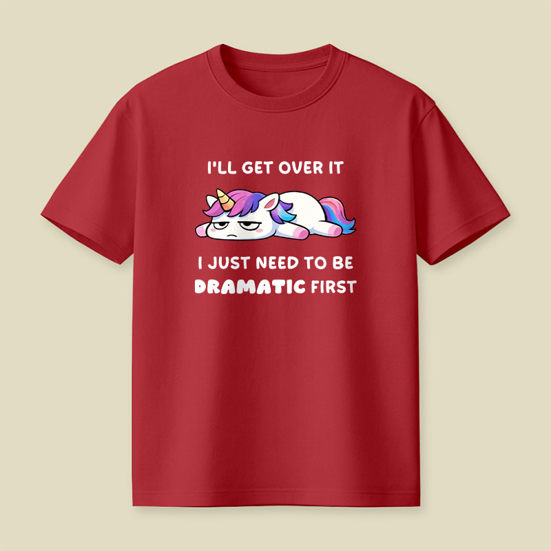 I Just Need To Be Dramatic Playful T-Shirt