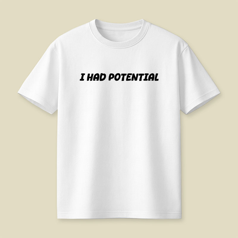 I Had Potential Playful T-Shirt