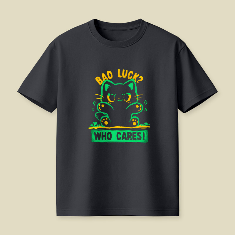 Bad Luck Who Cares Cat Playful T-Shirt