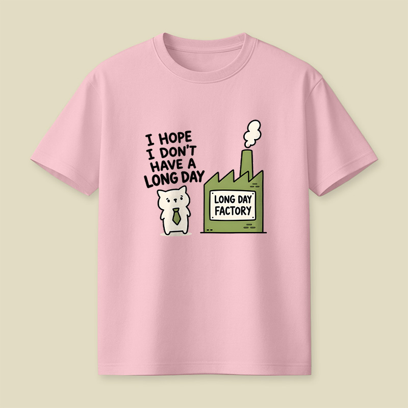 I Hope I Do not Have A Long Day Playful T-Shirt