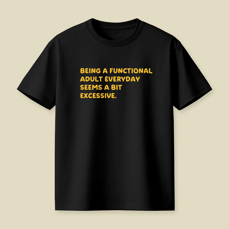 Being A Functional Adult Playful T-Shirt
