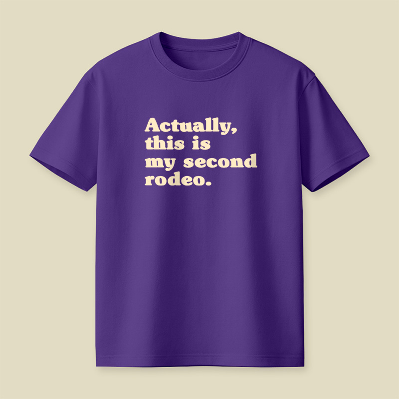 Actually This Is My Second Rodeo Playful T-Shirt