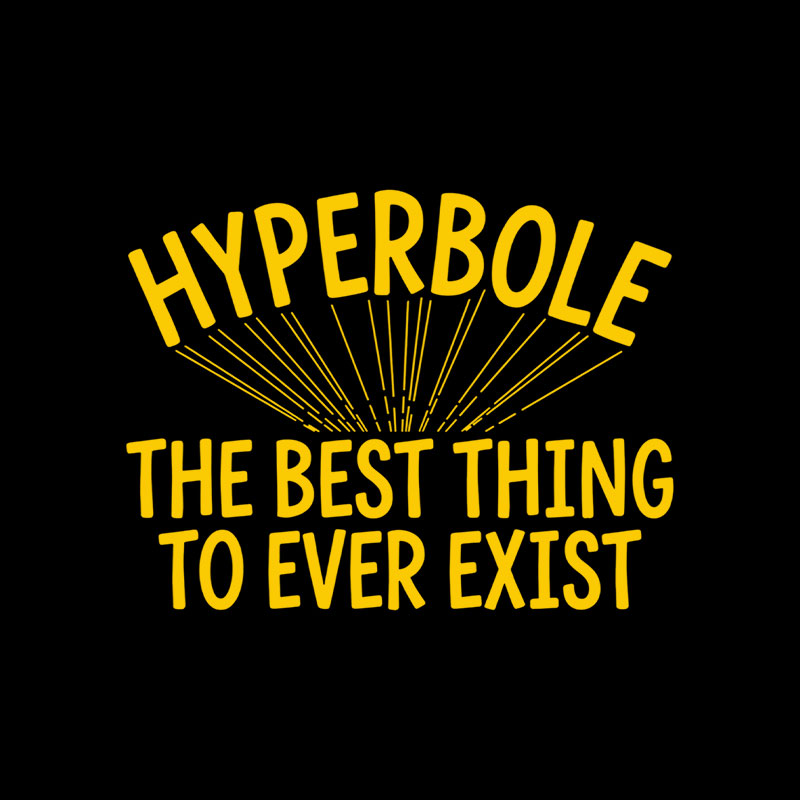 Hyperbole The Best Thing To Ever Exist Playful T-Shirt