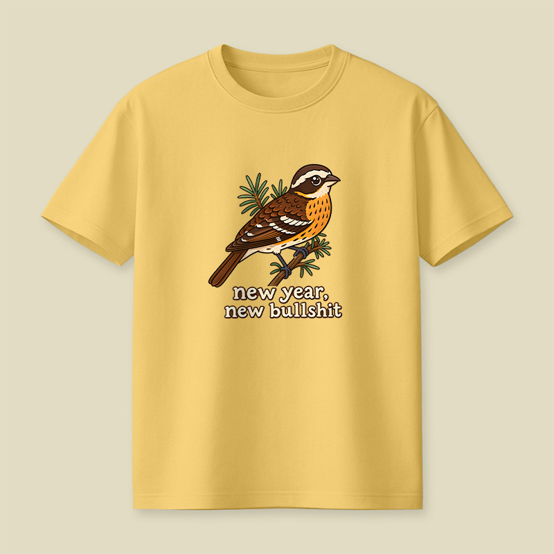 New Year New Bullshit Bird Playful T-Shirt