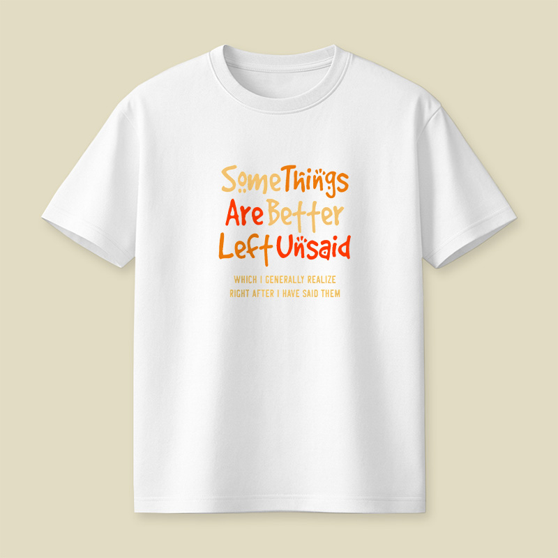 Some Things Are Better Left Unsaid Playful T-Shirt