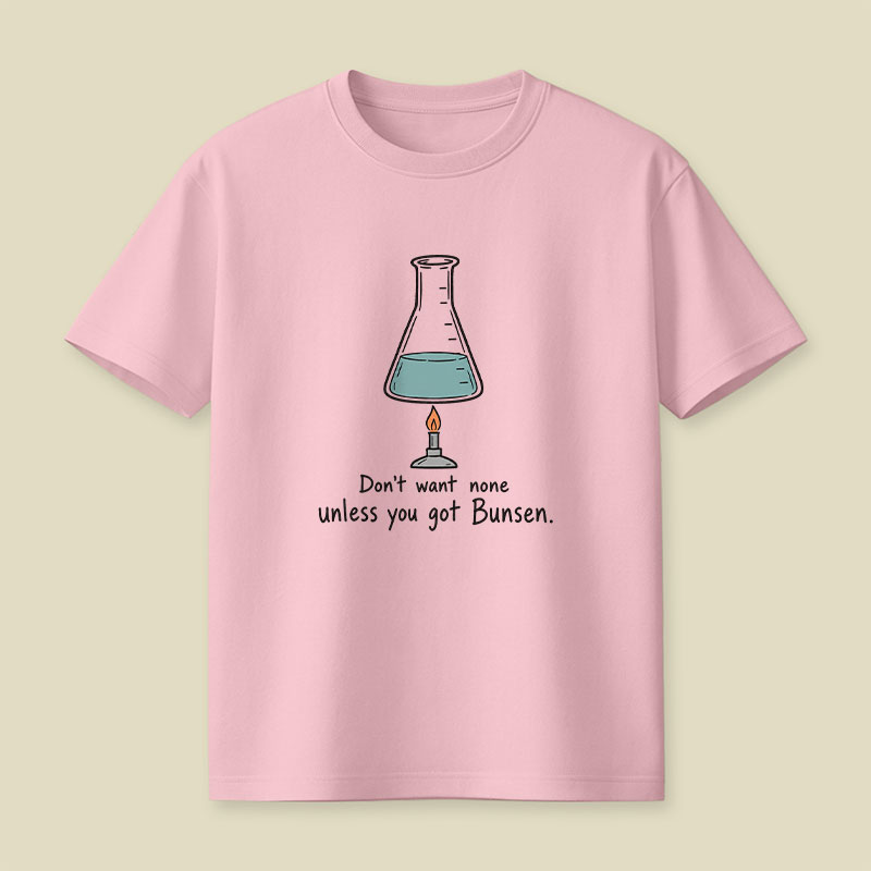 Don't Want None Unless You Got Bunsen Playful T-Shirt