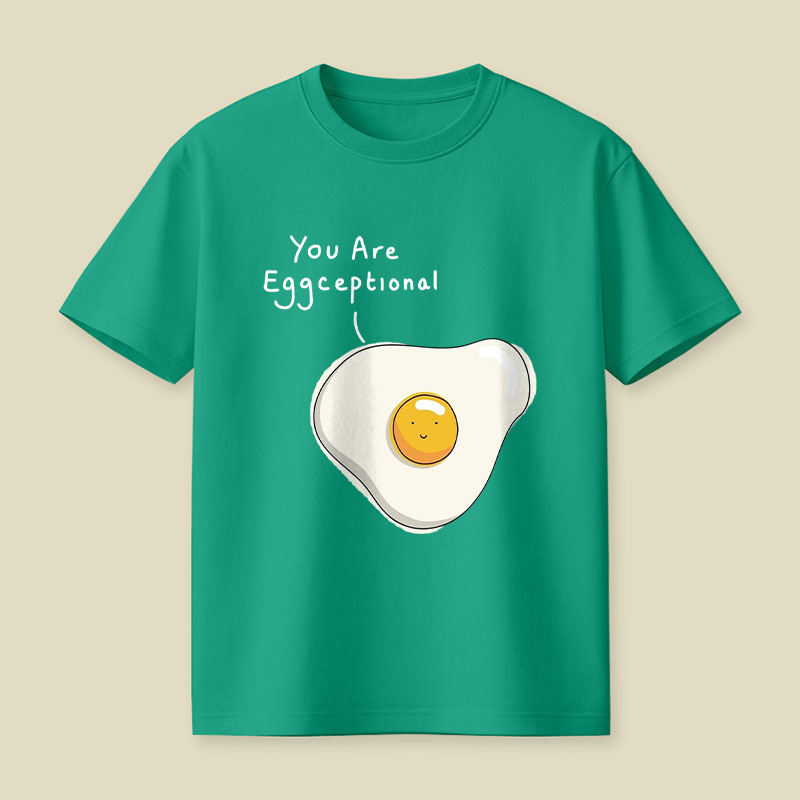 You Are Eggceptional Playful T-Shirt