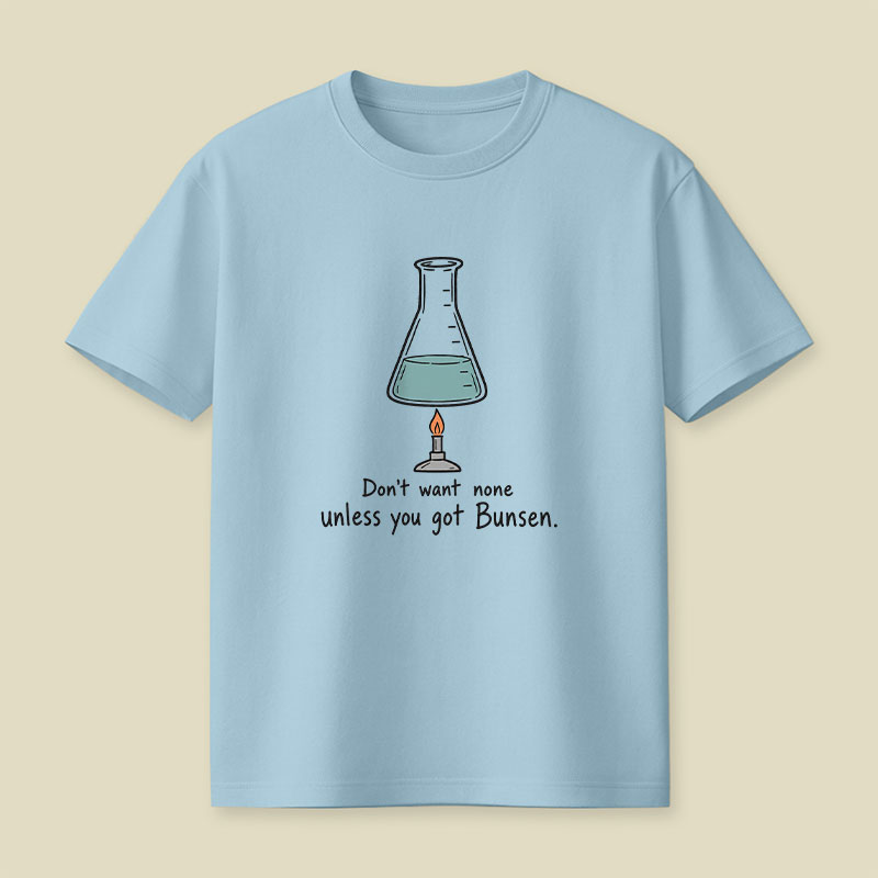 Don't Want None Unless You Got Bunsen Playful T-Shirt