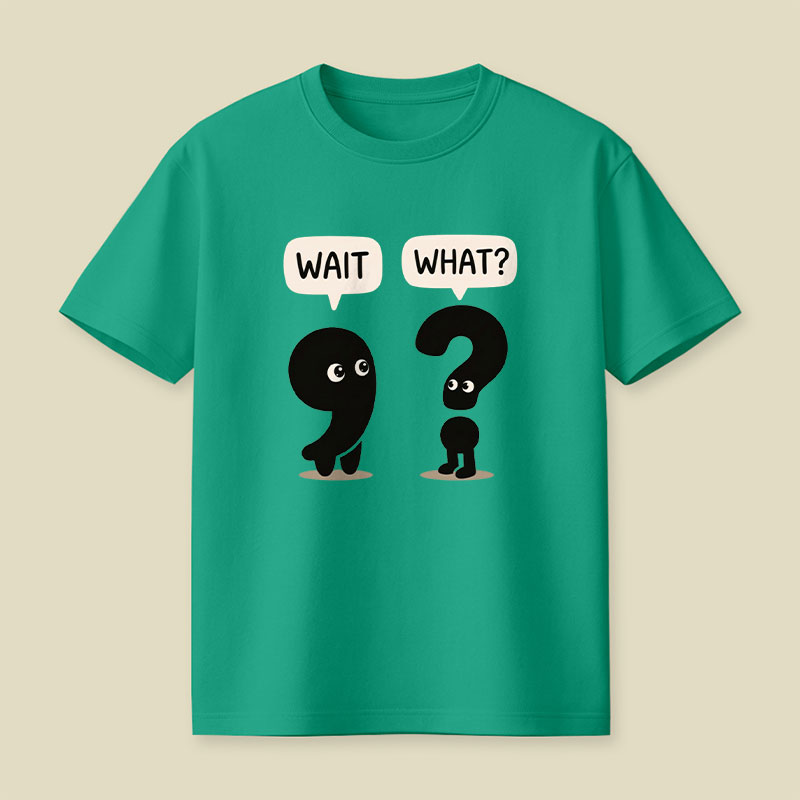 Wait What Playful T-Shirt