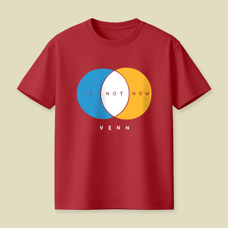If Not Now Venn Playful T-Shirt