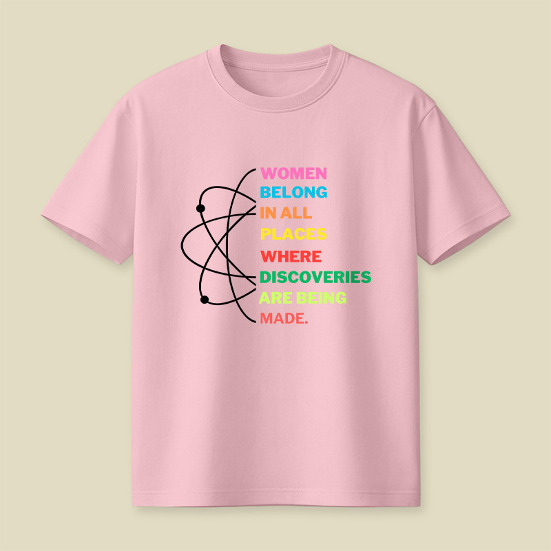 Women Belong In Science Feminist Empowerment Playful T-Shirt