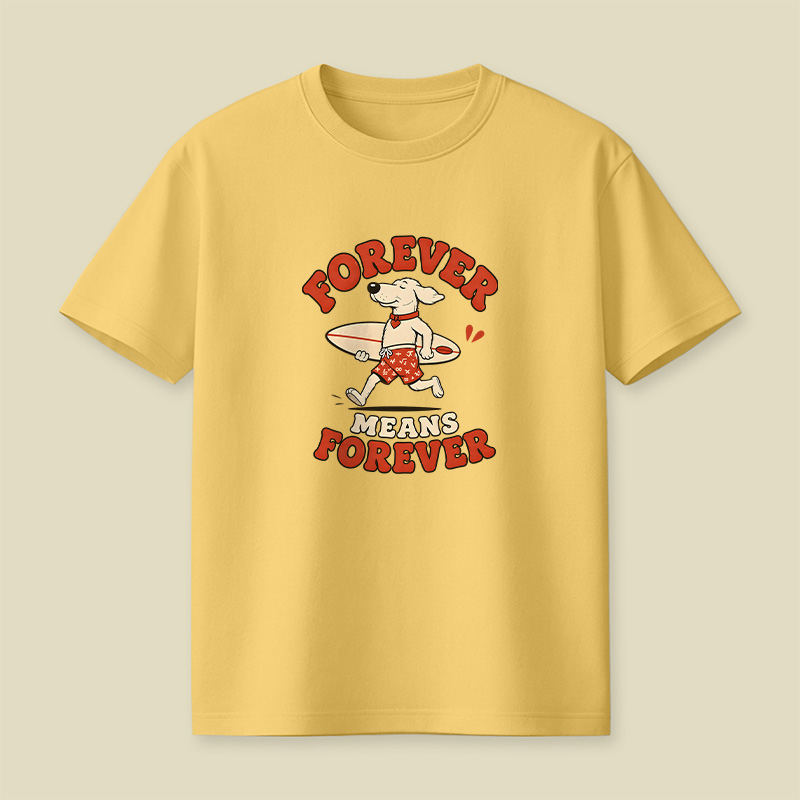 Forever Means Forever Surf Dog Playful T-Shirt