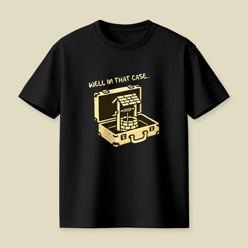 Well In That Case Playful T-Shirt