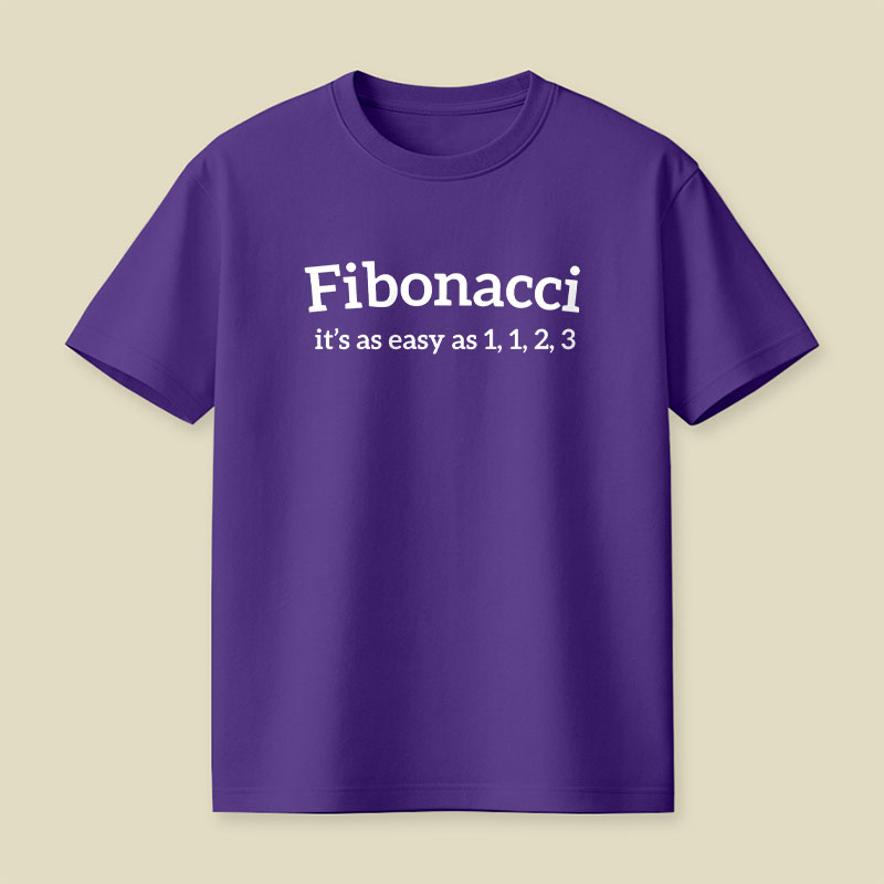 Fibonacci Funny Quote Playful T-Shirt
