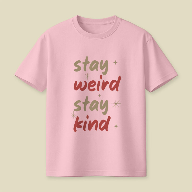Stay Weird Stay Kind Playful T-Shirt