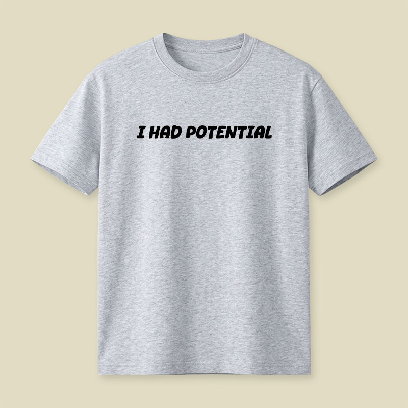 I Had Potential Playful T-Shirt
