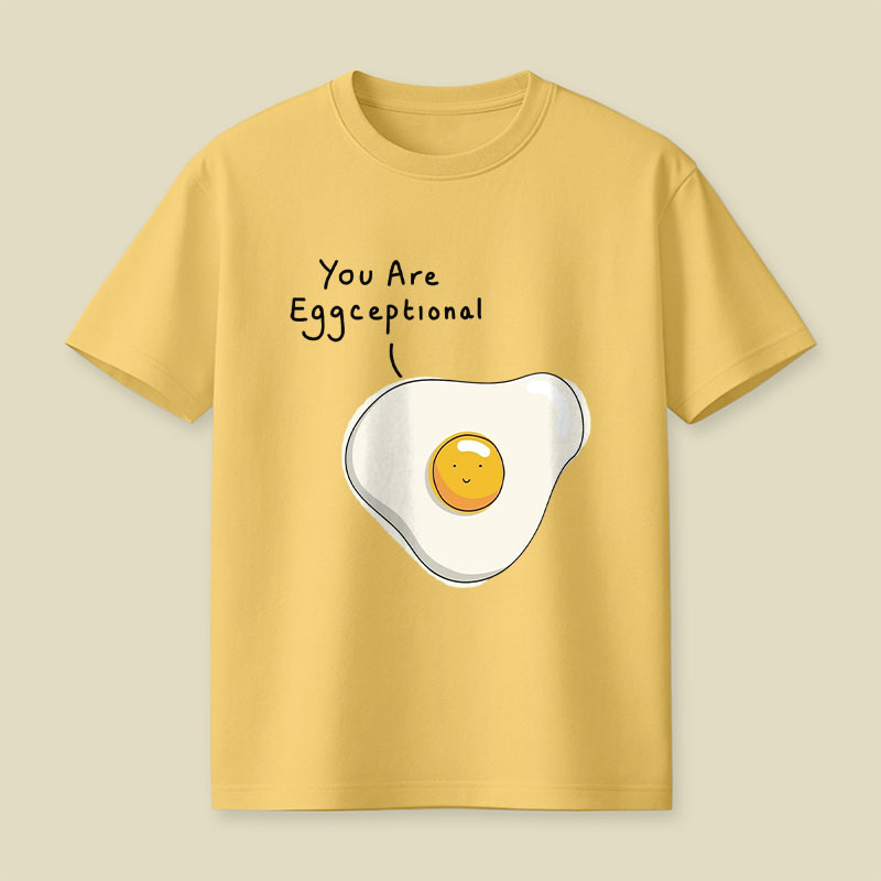 You Are Eggceptional Playful T-Shirt