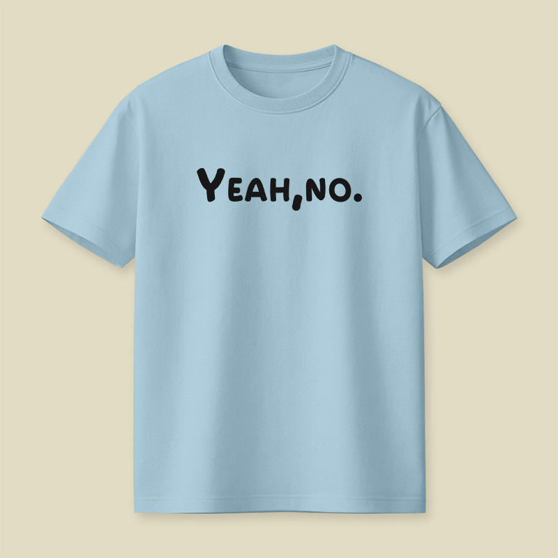 Yeah No Funny Sarcastic Playful T-Shirt