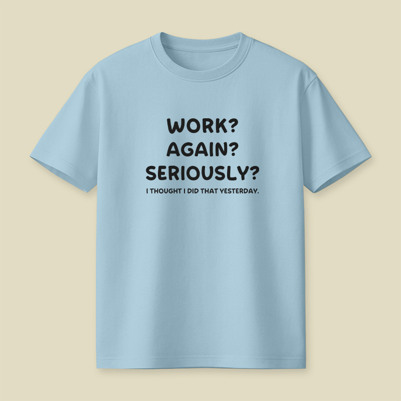 Woek Again Seriously Work Playful T-Shirt