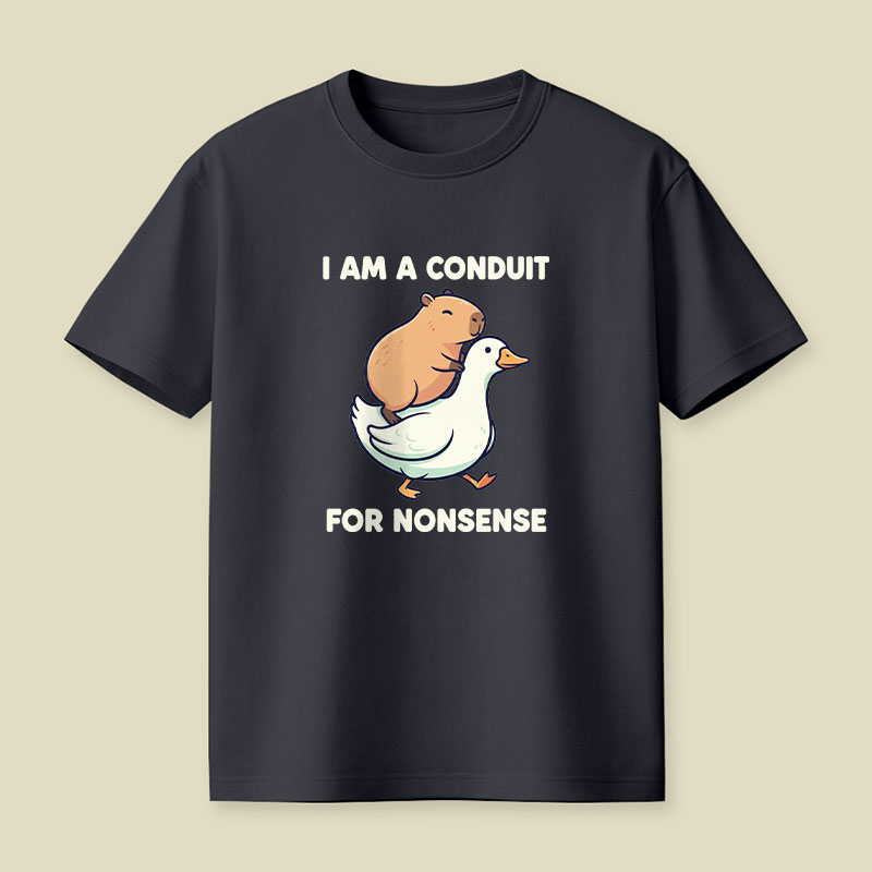 I Am A Conduit For Nonsense Playful T-Shirt