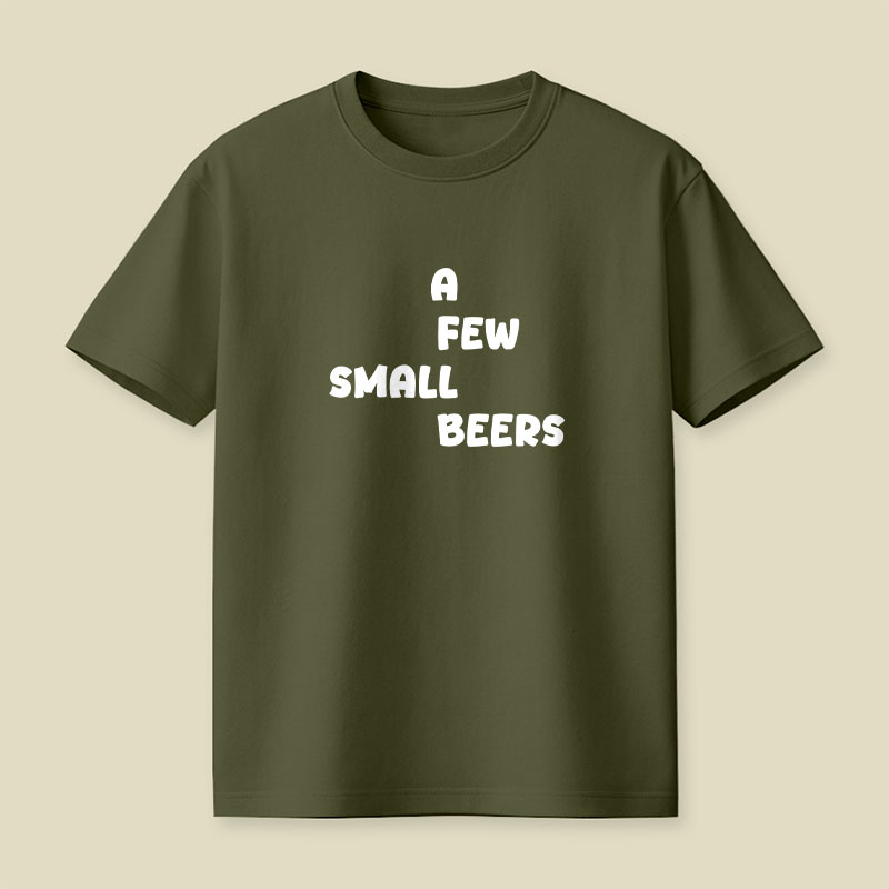 A Few Small Beers Playful T-Shirt