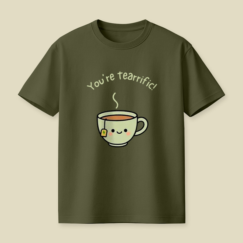 You're Tearrific Tea Cup Pun Playful T-Shirt