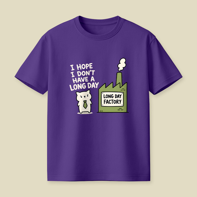 I Hope I Do not Have A Long Day Playful T-Shirt