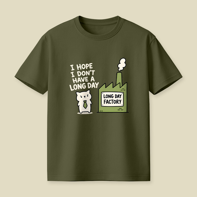 I Hope I Do not Have A Long Day Playful T-Shirt