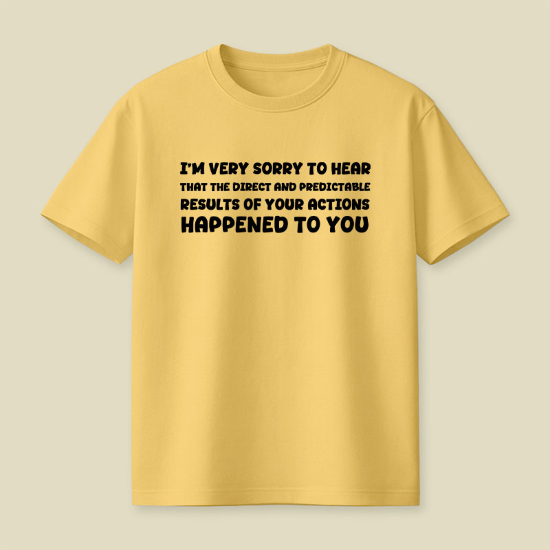 Im Very Sorry To Hear That Playful T-Shirt