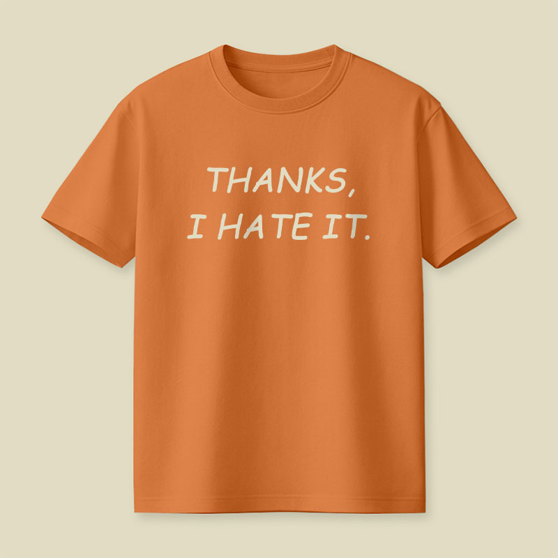 Thanks I Hate It Playful T-Shirt
