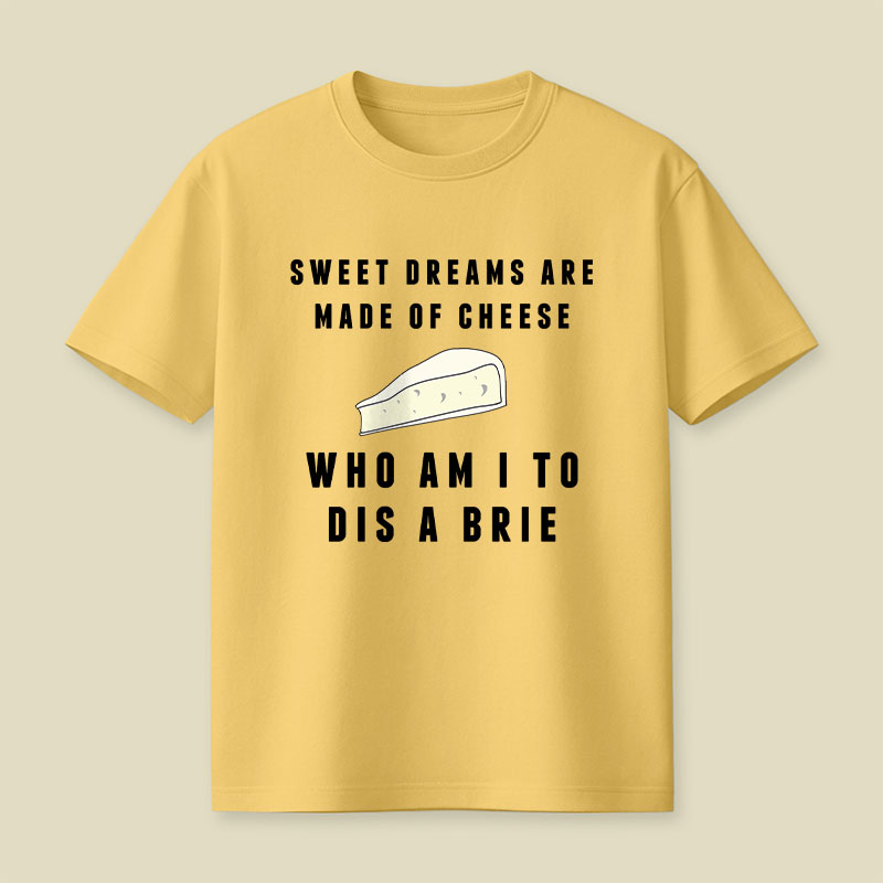 Sweet Dreams Are Made of Cheese Playful T-Shirt