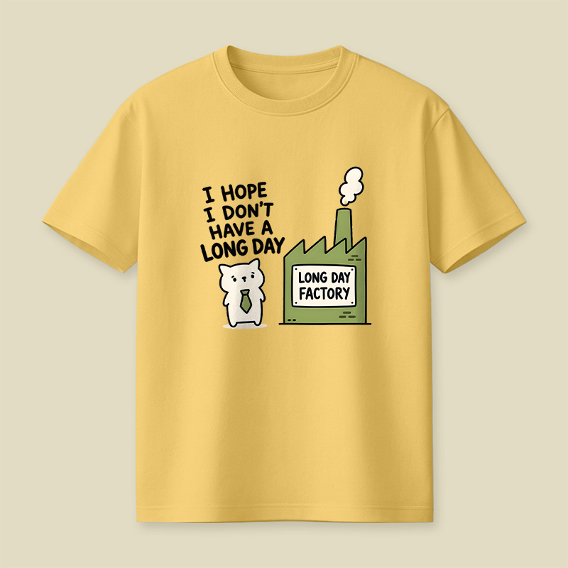 I Hope I Do not Have A Long Day Playful T-Shirt