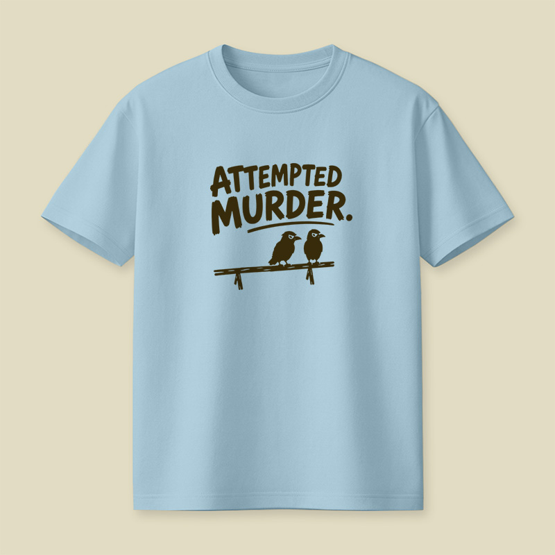 Attempted Murder Bird Pun Playful T-Shirt