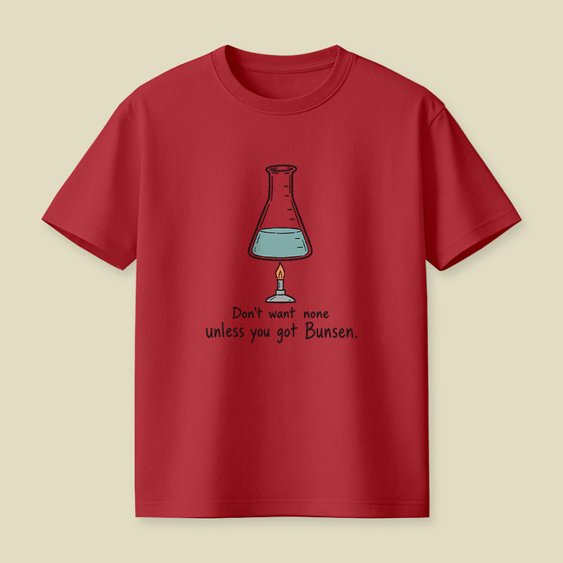 Don't Want None Unless You Got Bunsen Playful T-Shirt