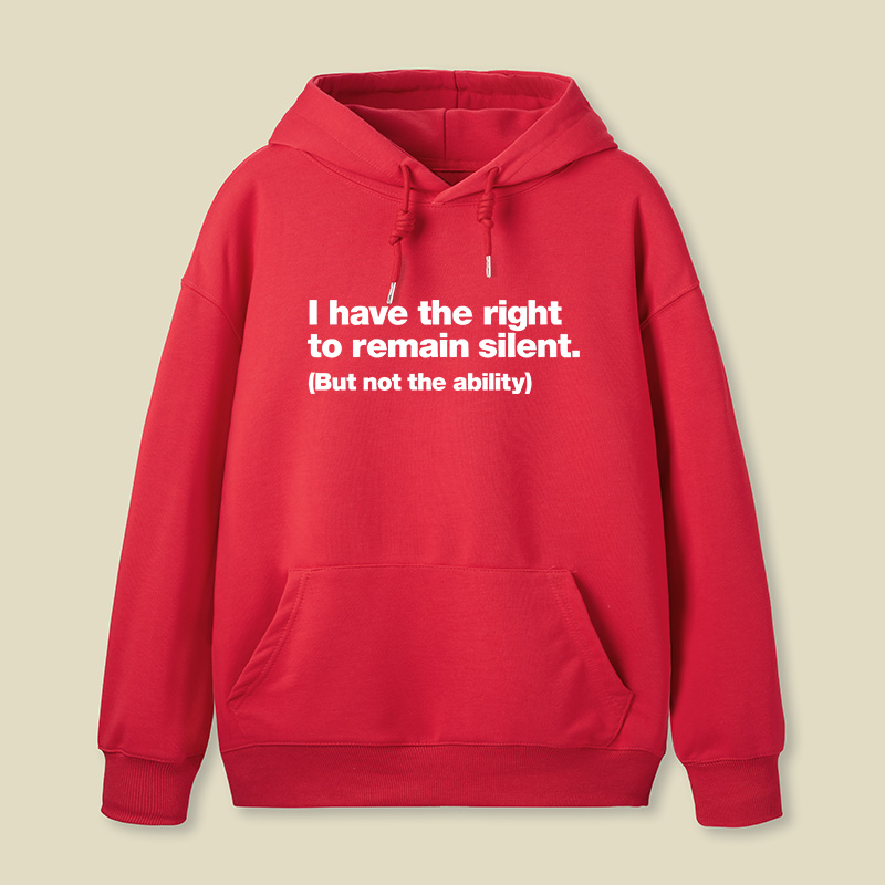 I Have The Right To Remain Silent But Not The Ability Geek Hoodie