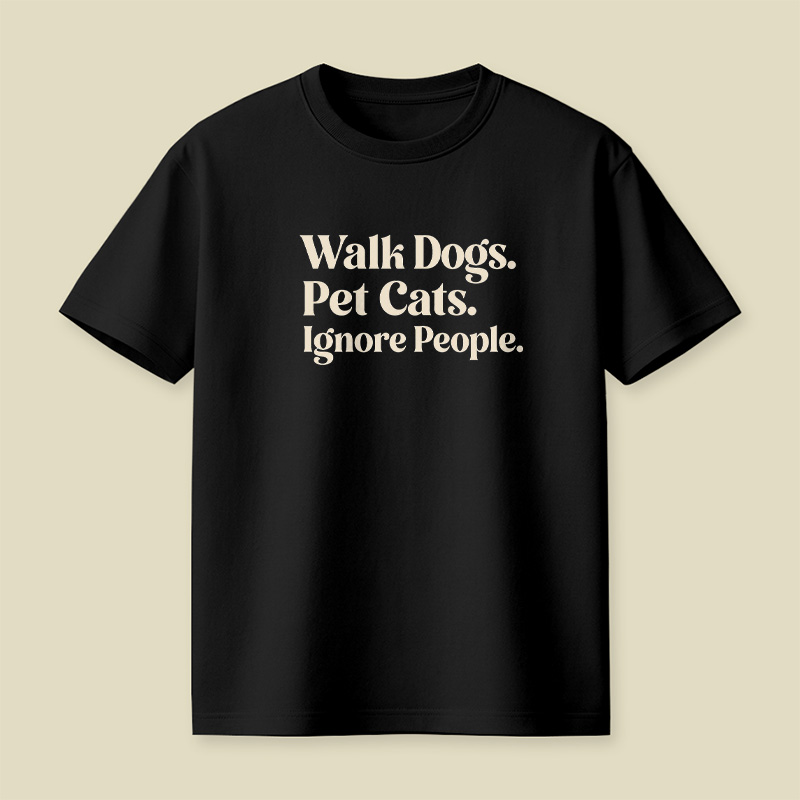 Walk Dogs Pet Cats Ignore People Introvert Pet Playful T-Shirt