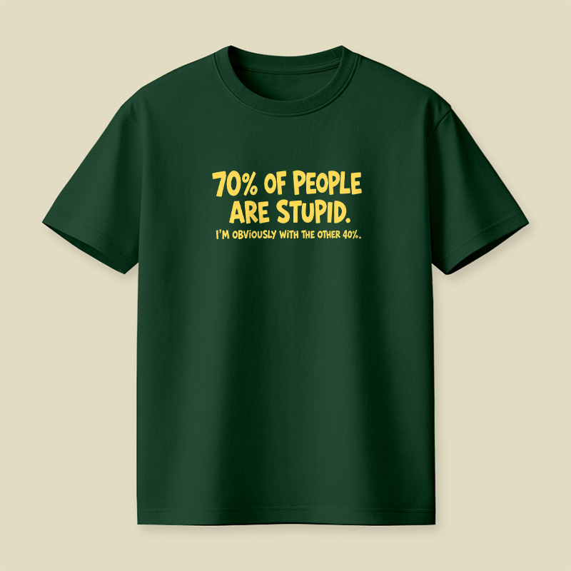 70 Percent Of People Are Stupid Playful T-Shirt
