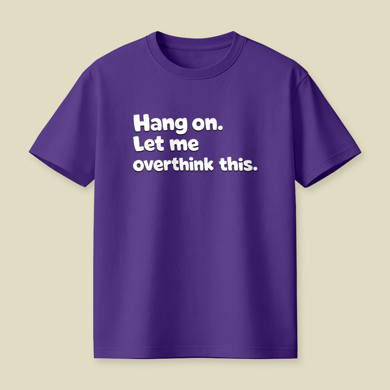 Let Me Overthink This Playful T-Shirt