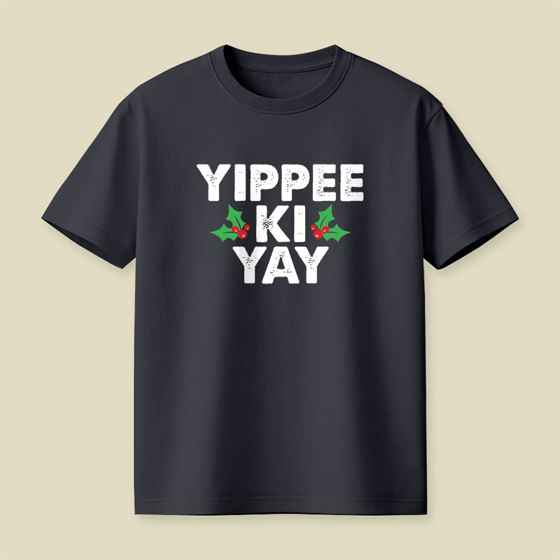 Yippee Ki Yay Christmas Playful T-Shirt