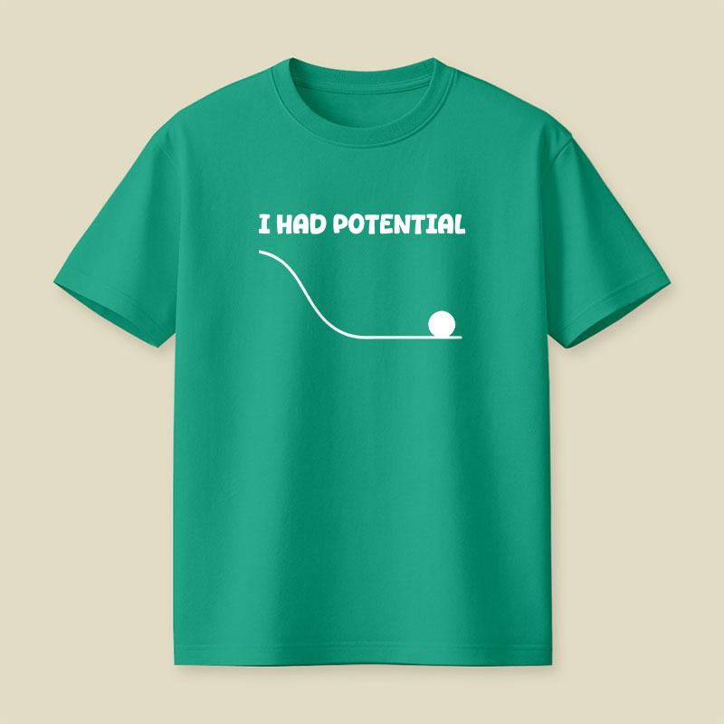 I Had Potential Playful T-Shirt
